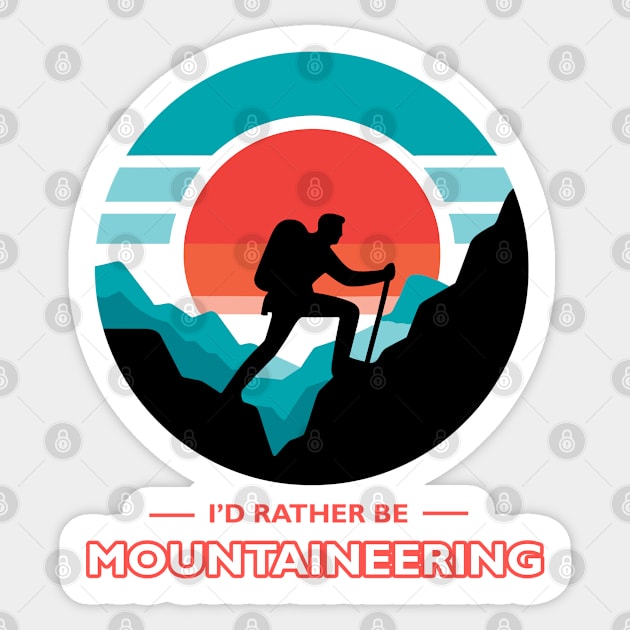 I'd Rather Be Mountaineering Sticker by MtWoodson